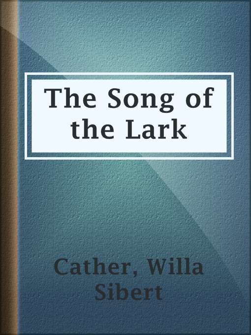 Title details for The Song of the Lark by Willa Sibert Cather - Available
